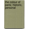 The Colour Of Paris; Historic, Personal door Paris