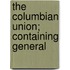 The Columbian Union; Containing General