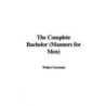 The Complete Bachelor (Manners For Men) by Walter Germain