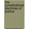 The Constitutional Doctrines Of Justice by Clarence Pembroke Gould