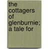The Cottagers Of Glenburnie; A Tale For by Elizabeth Hamilton