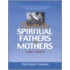 The Cry for Spiritual Fathers & Mothers