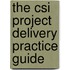 The Csi Project Delivery Practice Guide