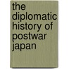 The Diplomatic History of Postwar Japan door Iokibe Makoto