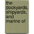 The Dockyards, Shipyards, And Marine Of