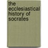 The Ecclesiastical History Of Socrates