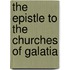 The Epistle To The Churches Of Galatia