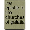 The Epistle To The Churches Of Galatia door Peter Paul