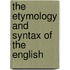 The Etymology And Syntax Of The English
