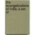 The Evangelizations Of India; A Ser. Of