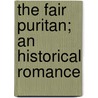 The Fair Puritan; An Historical Romance door Henry William Herbert