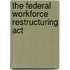 The Federal Workforce Restructuring Act