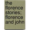 The Florence Stories; Florence And John door Jacob Abbott
