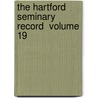 The Hartford Seminary Record  Volume 19 door Hartford Theological Seminary