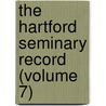 The Hartford Seminary Record (Volume 7) door Waldo Selden Pratt