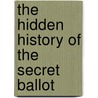 The Hidden History of the Secret Ballot door Onbekend