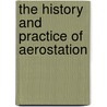 The History And Practice Of Aerostation door Tiberius Cavallo