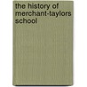 The History Of Merchant-Taylors School door Harry Bristow Wilson