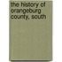 The History Of Orangeburg County, South
