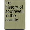 The History Of Southwell, In The County door Richard Phillips Shilton