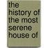 The History Of The Most Serene House Of