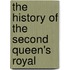 The History Of The Second Queen's Royal