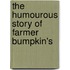 The Humourous Story Of Farmer Bumpkin's