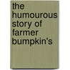 The Humourous Story Of Farmer Bumpkin's door Richard Harris