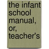 The Infant School Manual, Or, Teacher's door Mary W. Howland