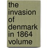 The Invasion Of Denmark In 1864  Volume by Antonio Carlos Napoleone Gallenga