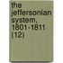 The Jeffersonian System, 1801-1811 (12)