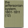 The Jeffersonian System, 1801-1811 (12) door Edward Channing
