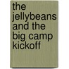 The Jellybeans And The Big Camp Kickoff door Nate Evans