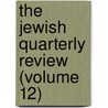 The Jewish Quarterly Review (Volume 12) door Professor Israel Abrahams