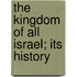 The Kingdom Of All Israel; Its History