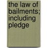 The Law Of Bailments; Including Pledge door James Schouler