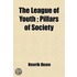 The League Of Youth; Pillars Of Society