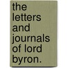 The Letters And Journals Of Lord Byron. door Lord George Gordon Byron