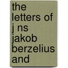 The Letters Of J Ns Jakob Berzelius And door Jöns Jacob Berzelius