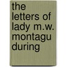 The Letters Of Lady M.W. Montagu During door Mary Wortley Montagu