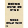 The Life And Letters Of John Hay (V. 1) by William Roscoe Thayer