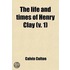 The Life And Times Of Henry Clay (V. 1)