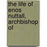 The Life Of Enos Nuttall, Archbishop Of door Frank Cundall