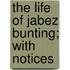The Life Of Jabez Bunting; With Notices