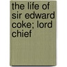The Life Of Sir Edward Coke; Lord Chief door Cuthbert William Johnson