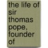 The Life Of Sir Thomas Pope, Founder Of