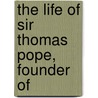 The Life Of Sir Thomas Pope, Founder Of door Thomas Warton