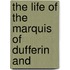 The Life Of The Marquis Of Dufferin And