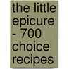 The Little Epicure - 700 Choice Recipes door Anon
