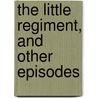 The Little Regiment, And Other Episodes door Onbekend